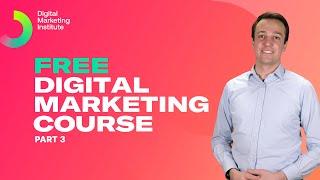 Free Digital Marketing Course | Part 3 | Digital Marketing Institute