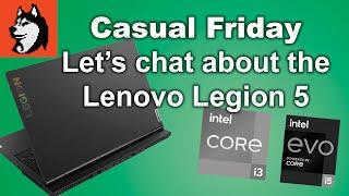 Legion 5, Tiger Lake, and More - Casual Friday