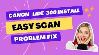 Cannon Scanner  Lide 300 Installation And Not Working Fix Solve 100%