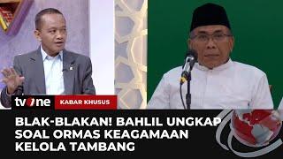 Bahlil Lahadalia Blak-blakan soal Aturan Ormas Keagamaan Diperbolehkan Mengelola Tambang | tvOne