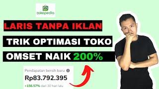 CARA OPTIMASI MENINGKATKAN PENJUALAN DI MARKETPLACE TOKOPEDIA TANPA TOP ADS TAHUN 2022