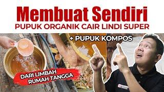 MEMBUAT SENDIRI PUPUK ORGANIK CAIR LINDI SUPER DAN KOMPOS DIRUMAH | MANFAATKAN LIMBAH RUMAH TANGGA