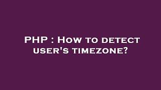 PHP : How to detect user's timezone?