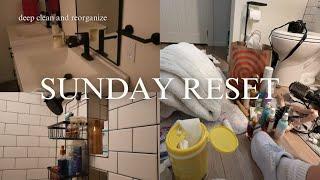 SUNDAY RESET | bathroom deep clean, organizing, and getting my life together