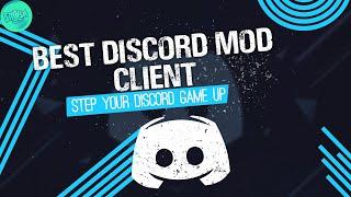 Best Discord Client - Discord Mods - Discord Themes - Custom Discord - Discord Css - Discord Client
