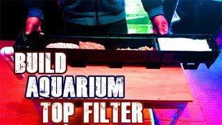 How to: Build DIY Aquarium Top Filter (Overhead Sump Filter)