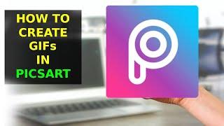 How To Create GIFs In Picsart App