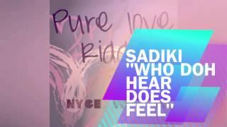 SADIKI "WHO DOH HEAR DOES FEEL" PURE LOVE RIDDIM #DNYCEMUZIC #PRO