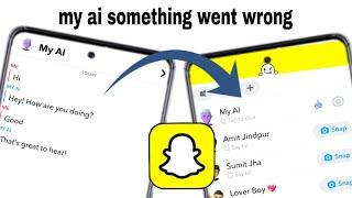 my ai something went wrong |my ai snapchat something went wrong | how to fixX snapchat ai something