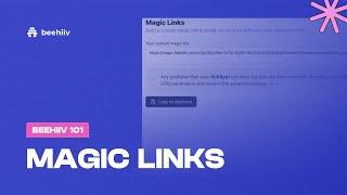 Magic Links - beehiiv 101 (Tutorial)