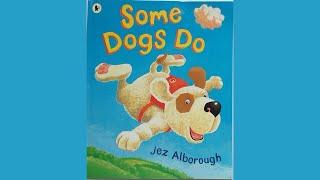 Some Dogs Do (2003) by Jez Alborough | PICTURE BOOKS OUR KIDS LOVED (READ BY OUR KIDS)