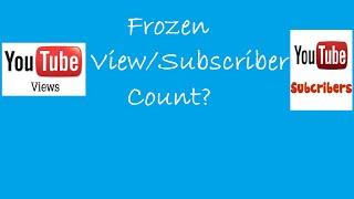 Frozen View/Subscriber Count? Watch This!