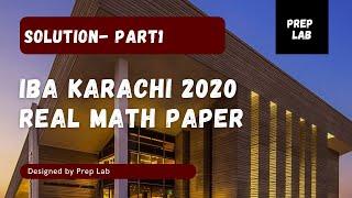 SOLUTION  IBA Karachi 2020 Round 1 Real Paper - Part I - Prep Lab