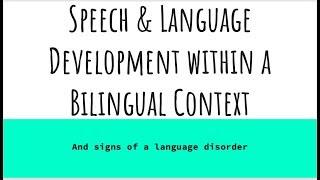 Bilingual Language Development and Disorders