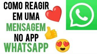 Como reagir em uma MENSAGEM no App WHATSAPP pelo celular