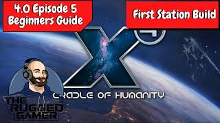 X4 Foundations v4.0 | Absolute Beginners Guide - Episode 5 - First Station Build