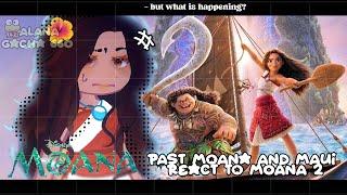 •|Past Moana and Maui React to Moana 2|•GACHA CLUB / 