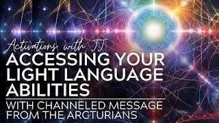 Accessing Your Light Language Abilities | with Channeled Message from the Arcturians