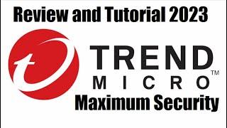 Trend Micro Maximum Security 2023 - 2024 Review and Tutorial