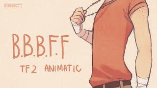 B.B.B.F.F. | Team Fortress 2 Animatic