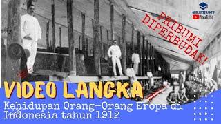 BEGINILAH KEHIDUPAN ORANG-ORANG EROPA DI INDONESIA ZAMAN PENJAJAHAN HINDIA-BELANDA TAHUN 1912