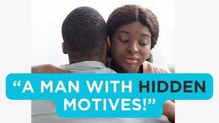 The Counterfeit with Hidden Motives | How to know if he is the One? + My Story