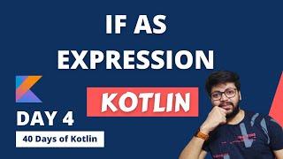 Day4 - If else As Expression in kotlin| 40DaysOfKotlin