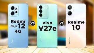 Redmi Note 12 4G vs vivo V27e vs Realme 10