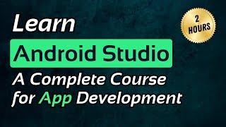 Android Studio for Beginners  - A Complete Video Tutorial for App Development ‍