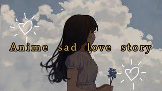 anime sad love story amv | #aestheticanime, #animeclips, #animestory