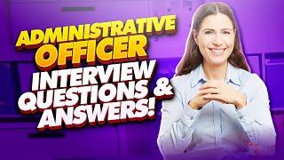 ADMINISTRATIVE OFFICER Interview Questions & Answers! (PASS your Admin Officer Interview with EASE!)