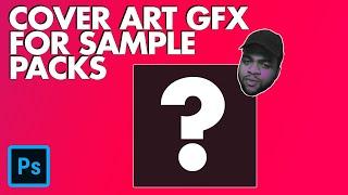 SAMPLE PACK COVER GFX FOR PRODUCERS | PHOTOSHOP TUTORIAL