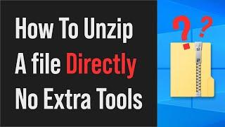 How To Unzip Files On Windows 10 Without Winzip (2022)