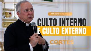 Culto interno e culto externo | Cortes das Reflexões Catequéticas