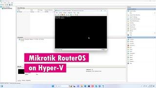 How to install and configure Mikrotik router on Hyper-V