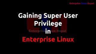 Gaining Super User (root) Privilege in Enterprise Linux (with Scenario-Based Example)