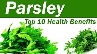 Top 10 Benefits of Parsley - Parsley Leaves: Benefits and Uses - Amazing Benefits Of Parsley