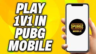 How To Play 1v1 in PUBG Mobile (2025) - Quick Fix