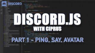 How to Code a Discord Bot | Ping, Avatar, Say Commands! Part 1