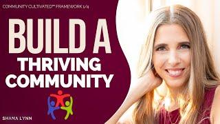 How to Build a Thriving Online Community for Your Business | Community Cultivated™ Framework 1/4