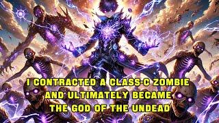 I Contracted a Class-C Zombie and Ultimately Became the God of the Undead