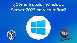 ¿Cómo Descargar e instalar Windows server 2022 en Virtualbox?