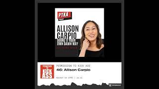 Permission to Kick Ass Podcast: Episode 46 with Allison Carpio