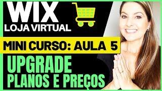 WIX LOJA VIRTUAL [AULA 5] Como Criar Loja Virtual Passo a Passo UPGRADE, PREÇOS E PLANOS