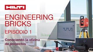 Episodio 1: Conociendo la Oficina de Proyectos | Engineering Bricks de Hilti Latinoamérica