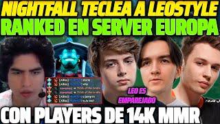  NIGHTFALL TECLEA A LEOSTYLE  ES EMPAREJADO CON PLAYERS DE 14K MMR EN SERVER EUROPA 