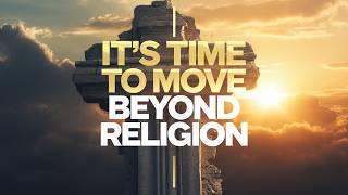 It's Time to Move Beyond Religion