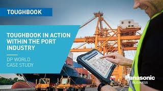 DP World Improves Productivity and Service with Panasonic | Panasonic Toughbook