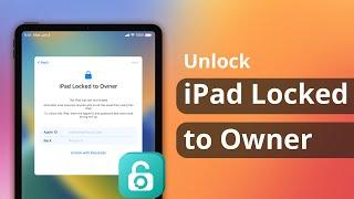 iPad Locked to Owner? How to Unlock iPad Activation Lock | 2024 WORKED