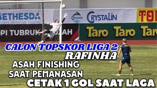 ASAH FINISHING RAFINHA SAAT PEMANASAN • INILAH CALON TOPSKOR LIGA 2 2024/25